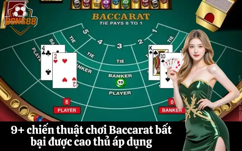 bong88 9+ chiến thuật chơi Baccarat bất bại được cao thủ áp dụng