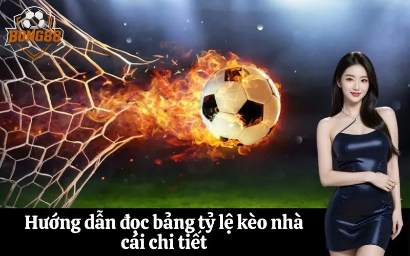 bong88 Hướng dẫn đọc bảng tỷ lệ kèo nhà cái chi tiết